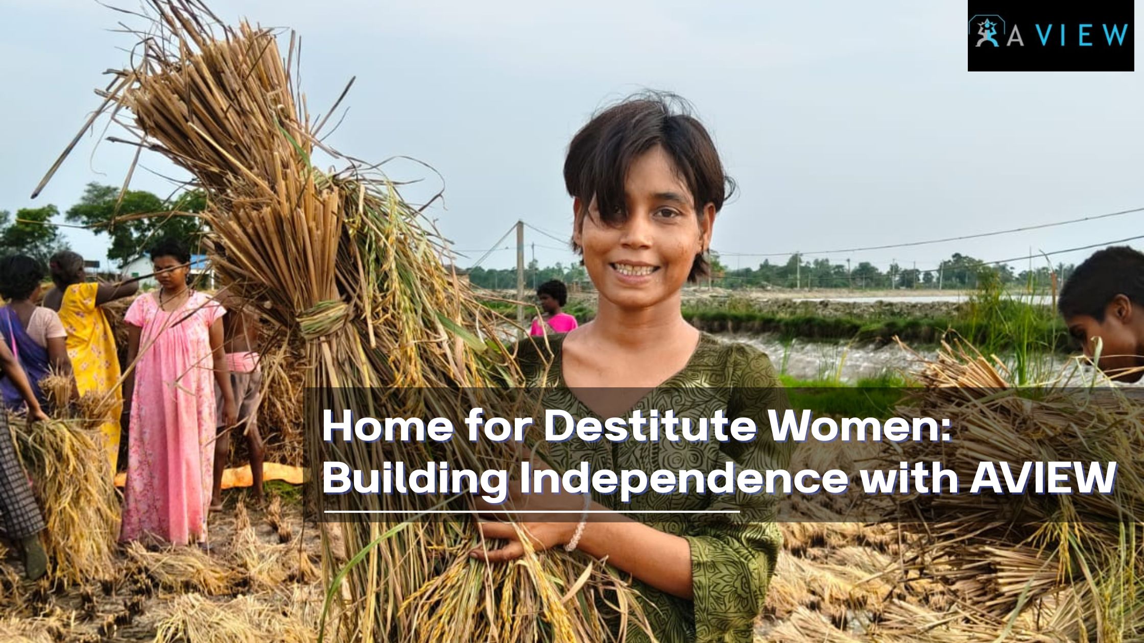Home for Destitute Women: Building Independence with AVIEW